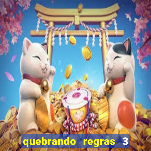 quebrando regras 3 filme completo dublado